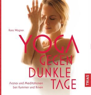 Yoga gegen dunkle Tage von Wagner,  Karo