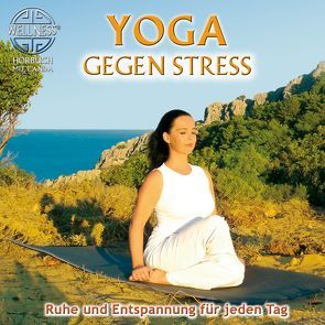 Yoga gegen Stress – Ruhe und Entspannung für jeden Tag