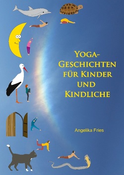 Yoga-Geschichten für Kinder und Kindliche von Fries,  Angelika