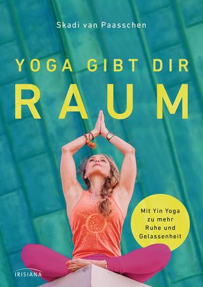 Yoga gibt dir Raum von Ostermann,  Ingrid, van Paasschen,  Skadi