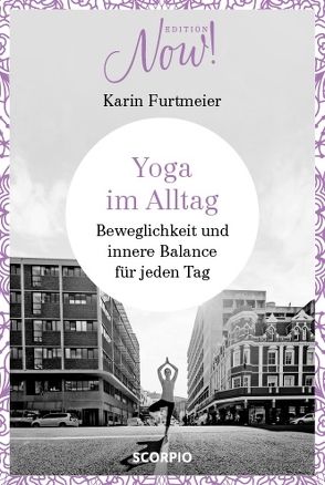 Edition NOW Yoga im Alltag von Furtmeier,  Karin