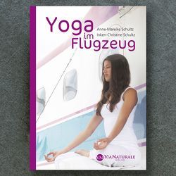 Yoga im Flugzeug von Anne-Mareike,  Schultz, Inken-Christine,  Schultz