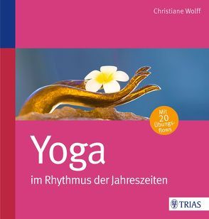 Yoga im Rhythmus der Jahreszeiten von Wolff,  Christiane