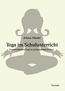 Yoga im Schulunterricht von Nikolic,  Jelena