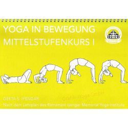 Yoga in Bewegung – Mittelstufenkurs 1 von Iyengar,  Geeta S.