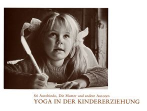 Yoga in der Kindererziehung von Alfassa,  Mira, Aurobindo