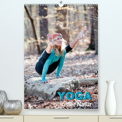 Yoga in der Natur (Premium, hochwertiger DIN A2 Wandkalender 2021, Kunstdruck in Hochglanz) von CALVENDO