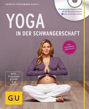 Yoga in der Schwangerschaft (+ DVD) von Thielemann-Kapell,  Patricia