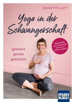 Yoga in der Schwangerschaft. Gestärkt – geliebt – geschützt von Luft,  Jeanette