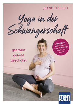 Yoga in der Schwangerschaft. Gestärkt – geliebt – geschützt von Luft,  Jeanette