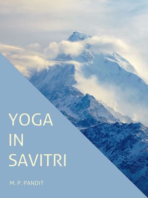 Yoga in Savitri von Pandit,  M P