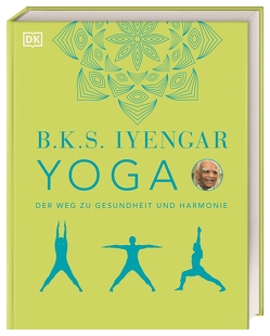 Yoga von Dennig,  Gerhard, Iyengar,  B.K.S., Kohler,  Wilma, Mallet,  Dagmar, Rose,  Christiane, Weise,  Daniela, Wellner-Kempf,  Anke