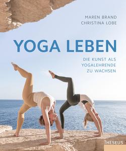 Yoga leben von Brand,  Maren, Lobe,  Christina