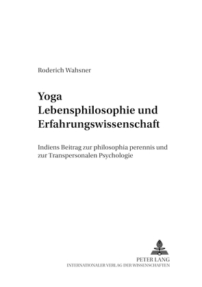 Yoga – Lebensphilosophie und Erfahrungswissenschaft von Wahsner,  Roderich