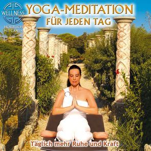 Yoga-Meditation für jeden Tag – Täglich mehr Ruhe und Kraft