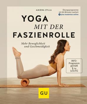 Yoga mit der Faszienrolle von Zylla,  Amiena