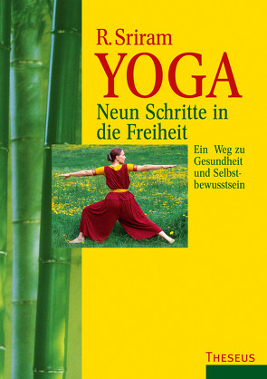 Yoga – Neun Schritte in die Freiheit von Desikachar,  T.K.V., Sriram,  R.