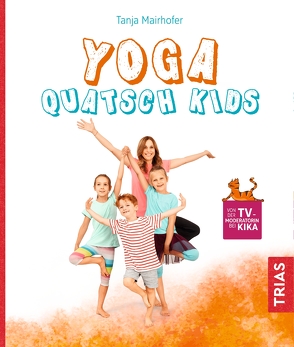 Yoga Quatsch Kids von Mairhofer,  Tanja