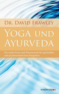 Yoga und Ayurveda von Frawley,  David, Rometsch,  Martin