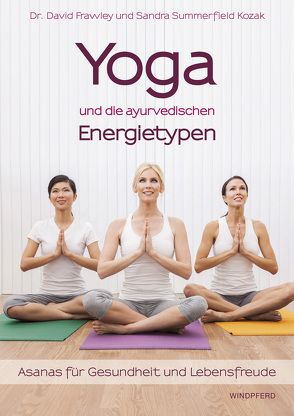 Yoga und die ayurvedischen Energietypen von Frawley,  Dr. David, Kozak,  Sandra Summerfield, Rometsch,  Martin