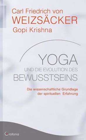 Yoga und die Evolution des Bewusstseins von Krishna,  Gopi, Weizsäcker,  Carl F von