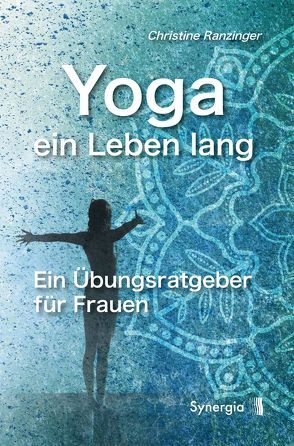 Yoga – ein Leben lang von Ranzinger,  Christine