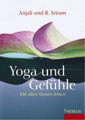 Yoga und Gefühle von Sriram,  Anjali, Sriram,  R.
