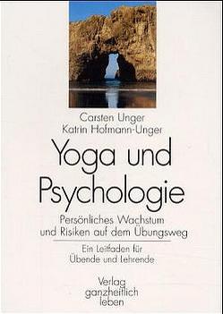 Yoga und Psychologie von Hofmann-Unger,  Kathrin, Unger,  Carsten