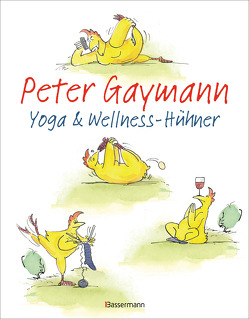 Yoga- und Wellness-Hühner von Gaymann,  Peter