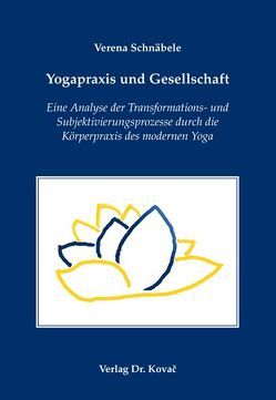 Yogapraxis und Gesellschaft von Schnäbele,  Verena