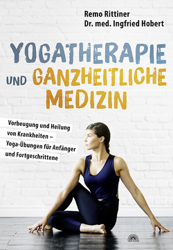 Yogatherapie und ganzheitliche Medizin von Hobert,  Ingfried, Rittiner,  Remo