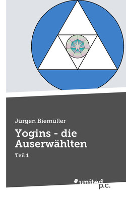 Yogins – die Auserwählten von Biemüller,  Jürgen