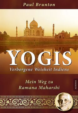 Yogis – Verborgene Weisheit Indiens von Brunton,  Paul
