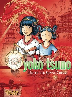 Yoko Tsuno Sammelbände 5: Unter der Sonne Chinas von Leloup,  Roger