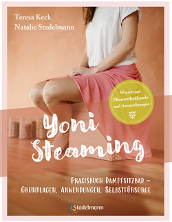 Yoni Steaming von Keck,  Teresa, Stadelmann,  Natalie