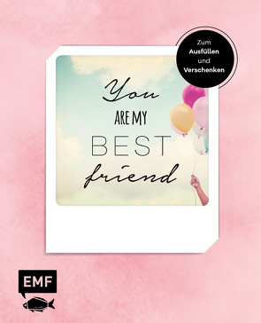 You are my best friend – Das Album für eure Freundschaft – Zum Ausfüllen und Verschenken