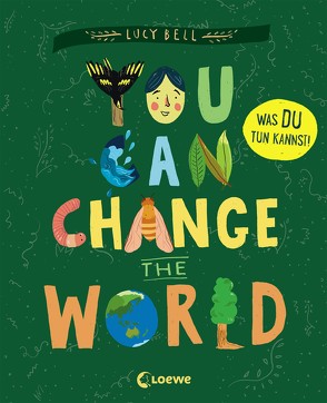 You Can Change the World von Bell,  Lucy, Hicks,  Astred, Thiele,  Ulrich