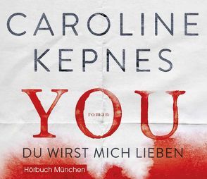 YOU – Du wirst mich lieben (Joe Goldberg, Band 1) von Barthelmes,  Gösta, Kepnes,  Caroline