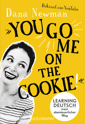 „You go me on the cookie!“ von Klapper,  Annika, Newman,  Dana