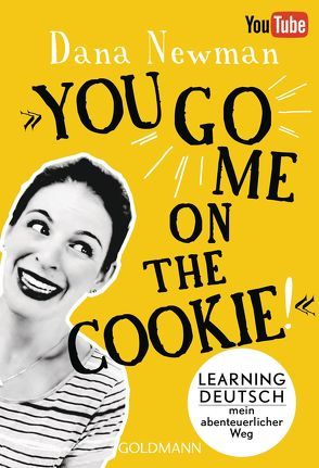 „You go me on the cookie!“ von Klapper,  Annika, Newman,  Dana