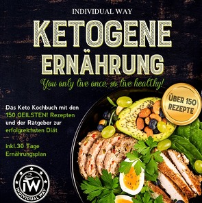 You only live once, so live healthy! / Ketogene Ernährung: You only live once, so live healthy! von Individual Way,  Individual Way
