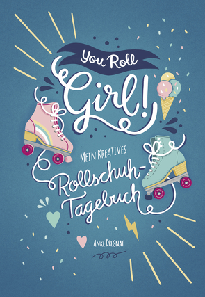 You Roll, Girl! von Dregnat,  Anke