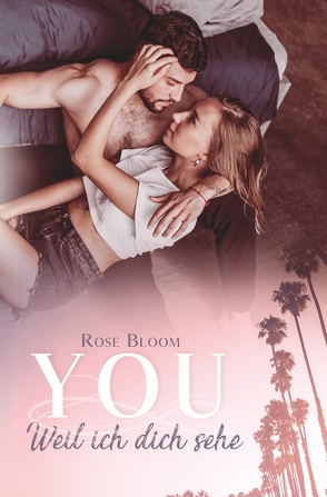 YOU: Weil ich dich sehe von Bloom,  Rose