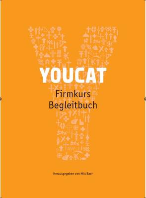 YOUCAT Firmkurs Begleitbuch von Baer,  Nils