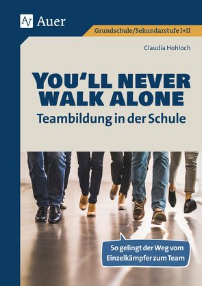 You’ll never walk alone: Teambildung in der Schule von Hohloch,  Claudia