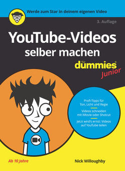 YouTube-Videos selber machen für Dummies Junior von Eagle,  Will, Morris,  Tee, Strahl,  Hartmut, Willoughby,  Nick