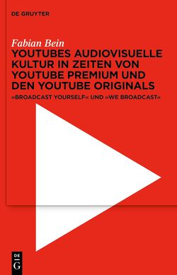 YouTubes audiovisuelle Kultur in Zeiten von YouTube Premium und den YouTube Originals von Bein,  Fabian