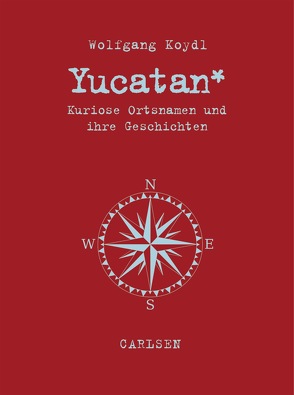 Yucatan von Koydl,  Wolfgang
