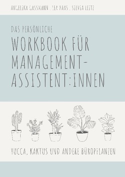 Yucca, Kaktus und andere Büropflanzen von Gaßmann,  Angelika, Haas,  Lea, Leitz,  Silvia
