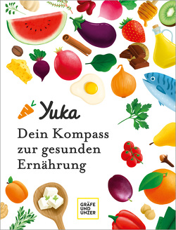 Yuka – Dein Kompass zur gesunden Ernährung von Berthou,  Anthony, Chapon,  Julie, Genning,  Annika